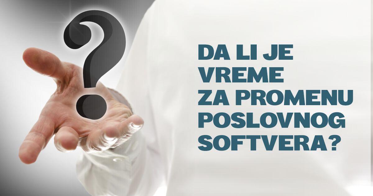 da li je vreme za promenu poslovnog softvera